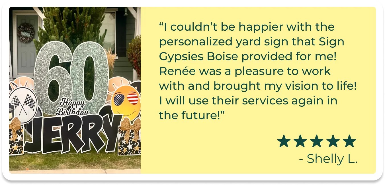 An image of a card with a picture of a yard sign with a big number 60, happy birthday, and other graphics. The text reads "I couldn't be happier with the personalized yard sign that Sign Gypsies Boise provided for me! Renee was a pleasure to work with and brought my vision to life! I will use their services again in the future!"