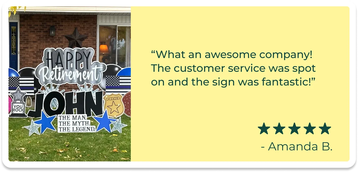 An image of a card with a picture of a yard sign that says "Happy Retirement JOHN" with other graphics. The text reads "What an awesome company! The customer service was spot on and the sign was fantastic!"
